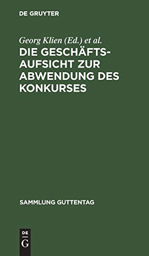 Die Geschäftsaufsicht zur Abwendung des Konkurses: (Verordnung des Bundesrats vom 14. Dez. 1916) (Sammlung Guttentag, 127, Band 127)
