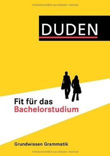 Duden - Fit für das Bachelorstudium: Grundwissen Grammatik für Sprachstudiengänge