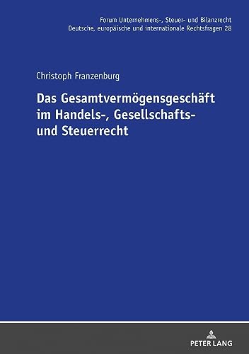 Das Gesamtvermögensgeschäft im Handels-, Gesellschafts- und Steuerrecht (Forum Unternehmens-, Steuer- und Bilanzrecht)