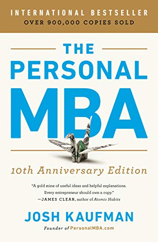 Josh Kaufman The Personal Mba 10th Anniversary Edition, Master The Art Of Business
