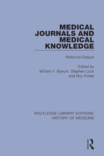 Medical Journals and Medical Knowledge: Historical Essays (Routledge Library Editions: History of Medicine, 1, Band 1)