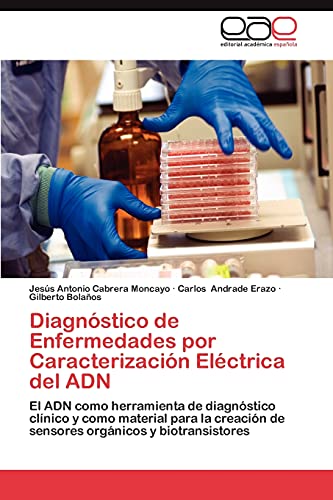 Diagnóstico de Enfermedades por Caracterización Eléctrica del ADN: El ADN como herramienta de diagnóstico clínico y como material para la creación de sensores orgánicos y biotransistores
