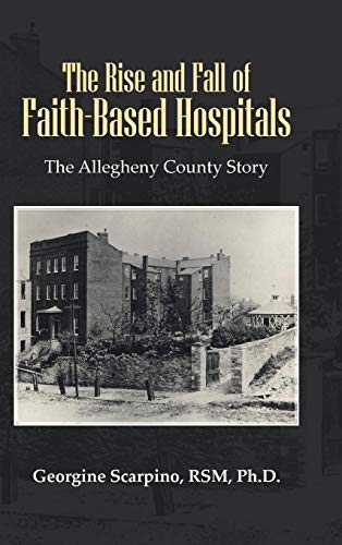 The Rise and Fall of Faith-Based Hospitals: The Allegheny County Story