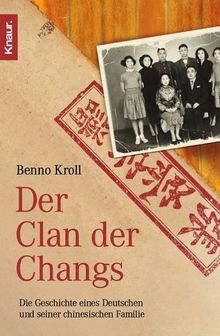 Der Clan der Changs: Die Geschichte eines Deutschen und seiner chinesischen Familie