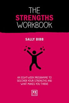 The Strengths Workbook: An eight-week programme to discover your strengths and what makes you thrive (Concise Advise)