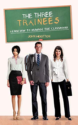 The Three Trainees: Learn How to Manage the Classroom