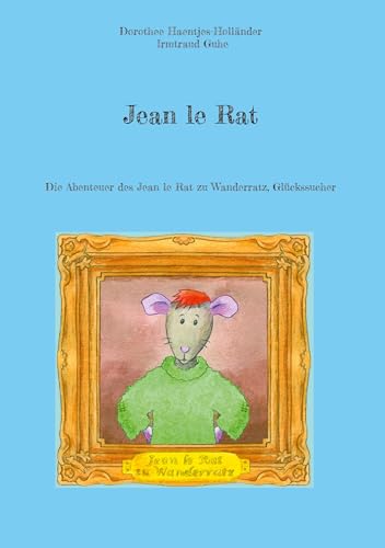 Jean le Rat: Die Abenteuer des Jean le Rat zu Wanderratz, Glückssucher