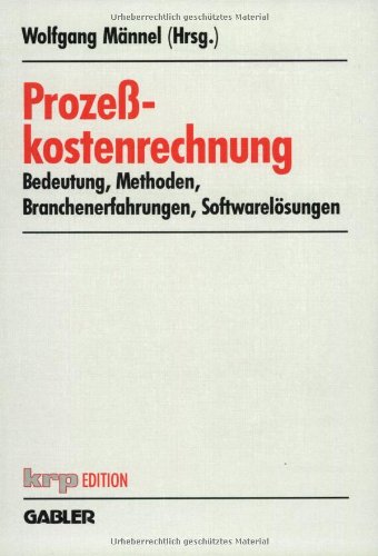 Prozesskostenrechnung: Bedeutung, Methoden, Branchenerfahrungen, Softwarelösungen