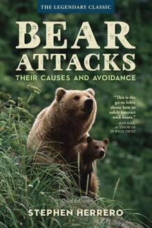 Bear Attacks: Their Causes and Avoidance, 3rd Edition