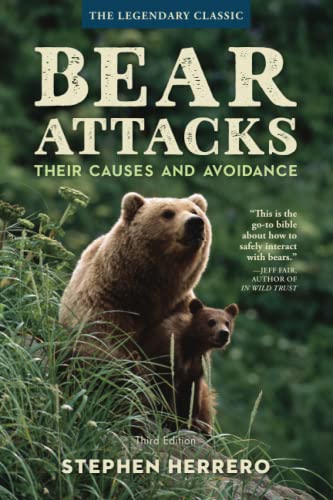 Stephen Herrero Bear Attacks, Their Causes And Avoidance, 3rd Edition