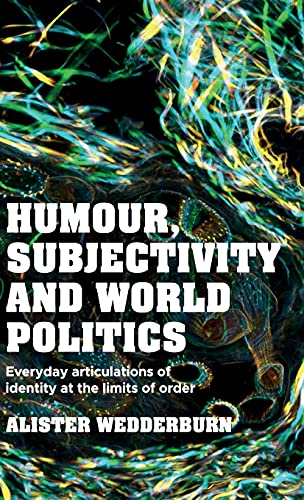 Humour, subjectivity and world politics: Everyday articulations of identity at the limits of order