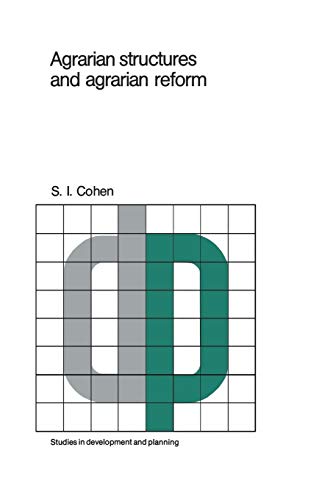 Agrarian structures and agrarian reform: Exercises In Development Theory And Policy (Studies in Development and Planning, 8, Band 8)