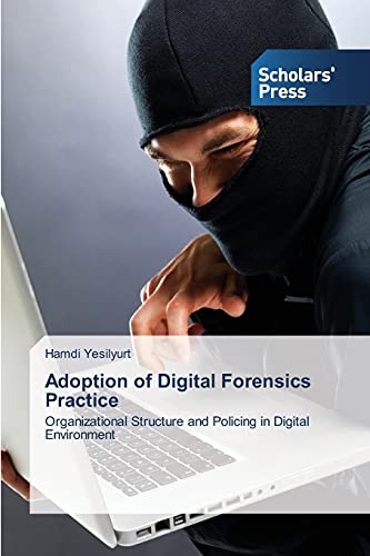 Adoption of Digital Forensics Practice: Organizational Structure and Policing in Digital Environment