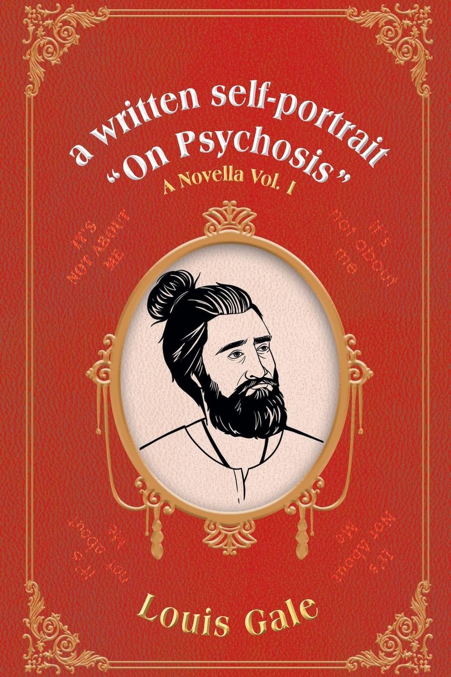 a written self-portrait On Psychosis: A Novella Vol. I