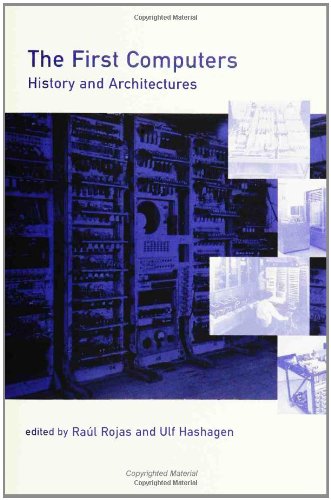 The First Computers: History and Architectures (History of Computing)