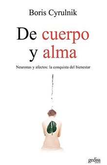 De Cuerpo Y Alma: Neuronas y afectos: la conquista del bienestar (Psicología, Band 100579)