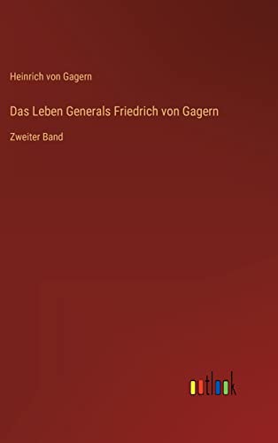 Das Leben Generals Friedrich von Gagern: Zweiter Band