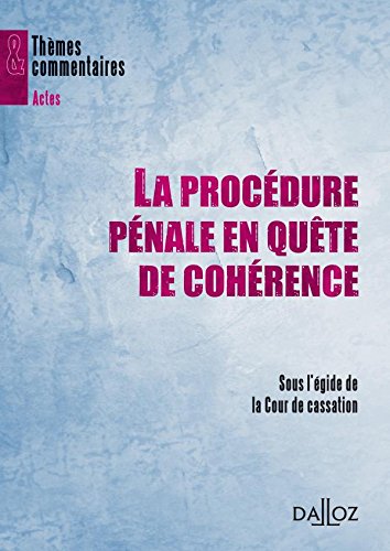 La Procédure Pénale En Quête De Cohérence - 1ère éd.: Thèmes Et Commentaires