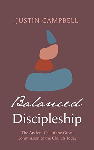 Balanced Discipleship: The Ancient Call of the Great Commission to the Church Today