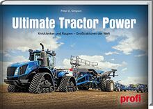 Ultimate Tractor Power: Knicklenker und Raupen – Großtraktoren der Welt. Landmaschinen in Aktion: Starke Trecker von John Deere, Fendt, Kirovets uvm. ... & Infos zu Modellen und Technik