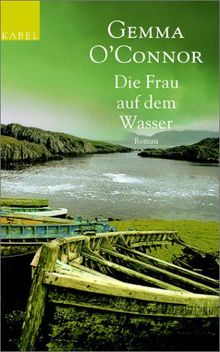 Die Frau auf dem Wasser: Roman