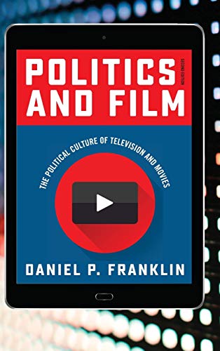Politics and Film: The Political Culture of Television and Movies, Second Edition