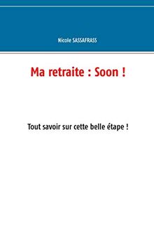 Ma retraite : Soon ! : Tout savoir sur cette belle étape !