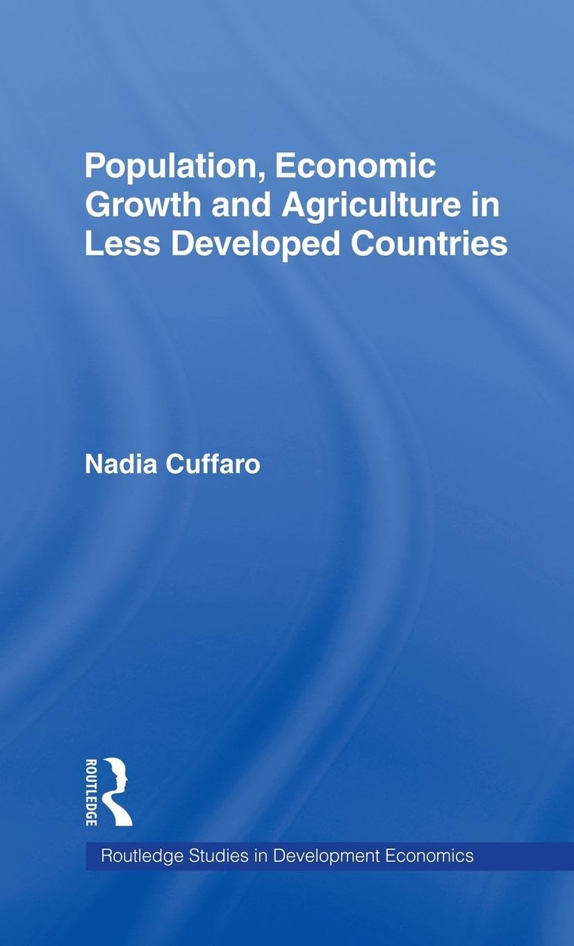 Population, Economic Growth and Agriculture in Less Developed Countries (Routledge Studies in Development Economics, 23, Band 23)
