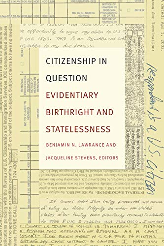 Lawrance, Benjamin N. Citizenship In Question, Evidentiary Birthright And Statelessness
