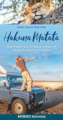 Hakuna Matata: Zwei Frauen und ihr blauer Landy auf einem Roadtrip durch Afrika