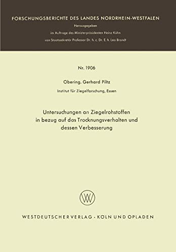 Untersuchungen an Ziegelrohstoffen in bezug auf das Trocknungsverhalten und dessen Verbesserung (Forschungsberichte des Landes Nordrhein-Westfalen, 1906, Band 1906)