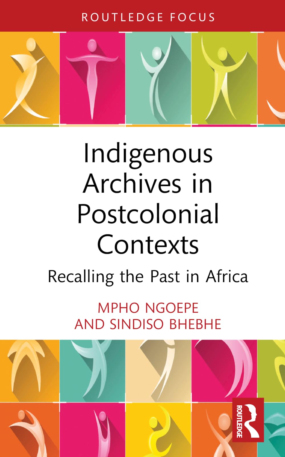 Indigenous Archives in Postcolonial Contexts: Recalling the Past in Africa (Routledge Focus)
