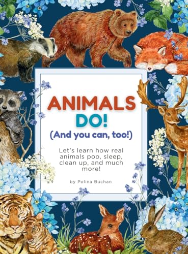 Animals Do! (And You Can, Too!): Learn how real animals poo, sleep, clean up, and much more! (Animals Do, Too!)