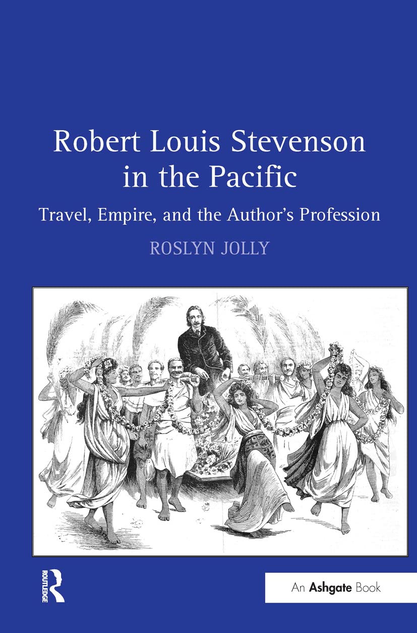Robert Louis Stevenson in the Pacific: Travel, Empire, and the Author's Profession