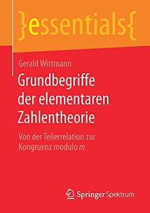 Grundbegriffe der elementaren Zahlentheorie: Von der Teilerrelation zur Kongruenz modulo m (essentials)