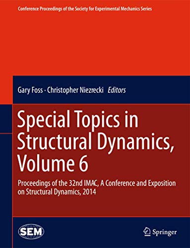 Special Topics in Structural Dynamics, Volume 6: Proceedings of the 32nd IMAC, A Conference and Exposition on Structural Dynamics, 2014 (Conference ... Society for Experimental Mechanics Series)