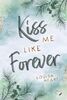 Kiss me like Forever: Liebesroman