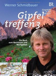 Gipfeltreffen 3: Gespräche in den Bergen. Ein Buch zum Nachlesen und Nachgehen