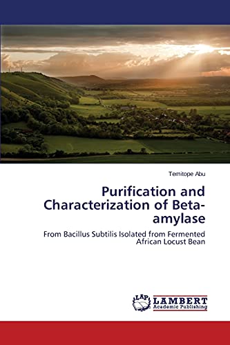 Purification and Characterization of Beta-amylase: From Bacillus Subtilis Isolated from Fermented African Locust Bean