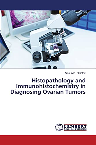 Histopathology and Immunohistochemistry in Diagnosing Ovarian Tumors