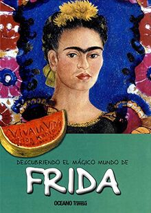 Descubriendo El Mágico Mundo de Frida (Nueva Edición): La artista mexicana que pintaba autorretratos inspirados en el arte de los retablos