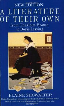 Literature of Their Own: British Women Novelists from Bronte to Lessing