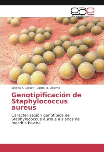 Genotipificación de Staphylococcus aureus: Caracterización genotípica de Staphylococcus aureus aislados de mastitis bovina