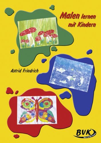 Malen lernen mit Kindern von Astrid Friedrich