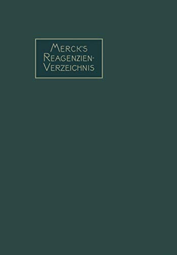 Merck’s Reagenzien-Verzeichnis: enthaltend die gebräuchlichen Reagenzien und Reaktionen, geordnet nach Autorennamen