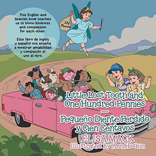 Little Lost Tooth and One Hundred Pennies - Pequeño Diente Perdido Y Cien Centavos: This English and Spanish Book Teaches Us to Show Kindness and ... a Mostrar Amabilidad Y Compasión El Uno