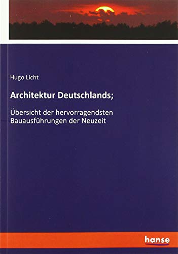 Architektur Deutschlands;: Übersicht der hervorragendsten Bauausführungen der Neuzeit