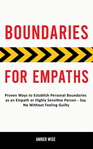 Boundaries for Empaths: Proven Ways to Establish Personal Boundaries as an Empath or Highly Sensitive Person - Say No Without Feeling Guilty