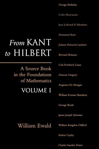 From Kant to Hilbert Volume 1: A Source Book in the Foundations of Mathematics