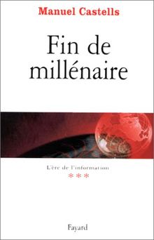 L'ère de l'information. Vol. 3. Fin de millénaire